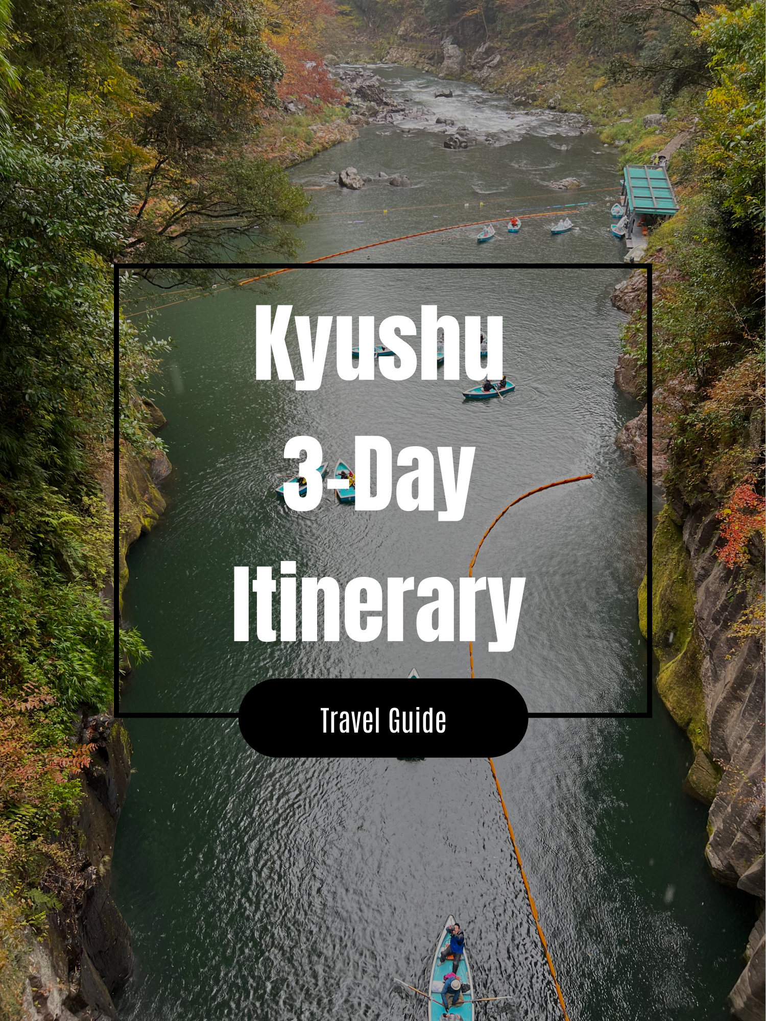 Kyushu 3-Day Itinerary (Fukuoka, Takachiho Gorge & Yufuin)
