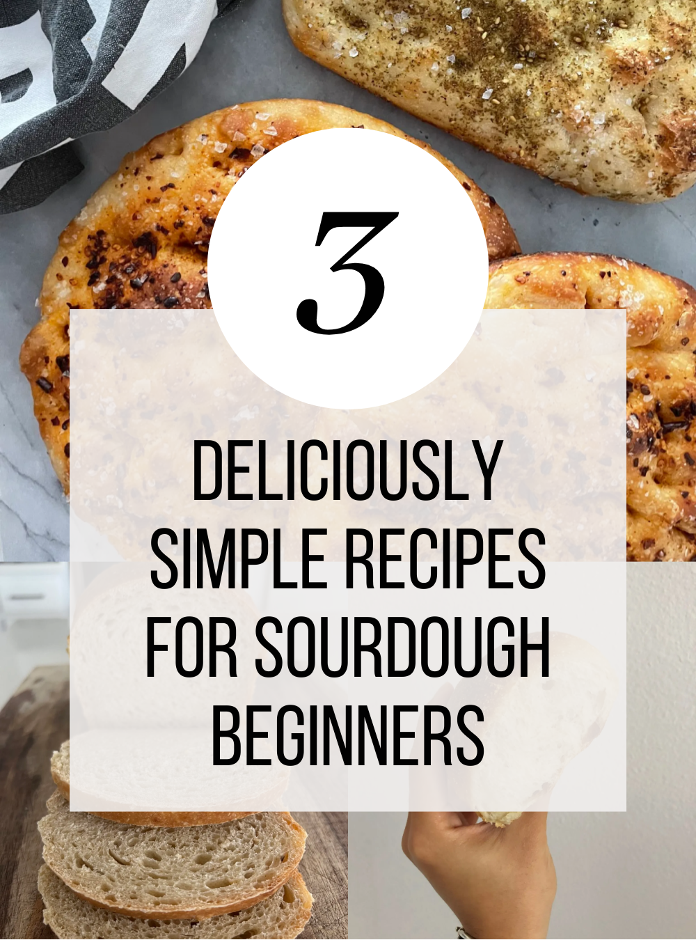 3 Deliciously Simple Recipes for Sourdough Beginners